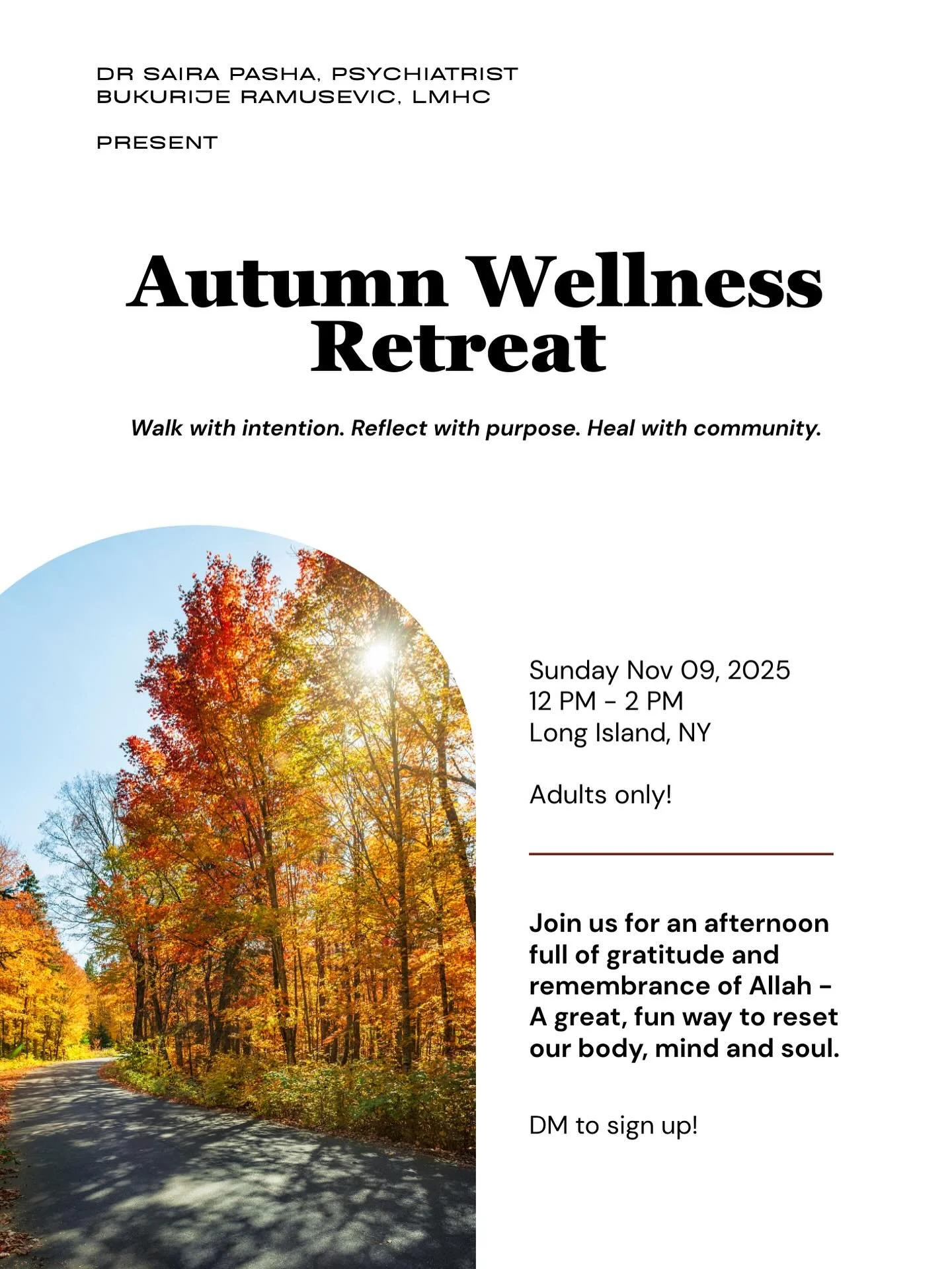 Autumn Wellness Retreat 🍂 Take a sacred pause with us!

Join Dr. Saira Pasha (Psychiatrist) and Bukurije Ramusevic, LMHC, for a serene and spiritually-rooted wellness retreat for adults &mdash; blending Islamic reflection, mental wellness, nature, a