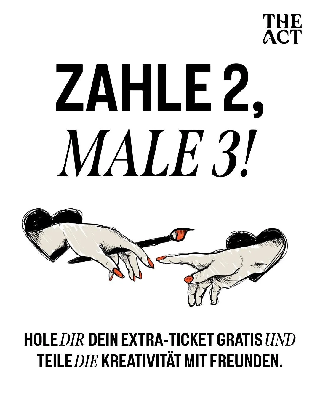 🌟Zahle 2, male 3!🌟
F&uuml;r die coolste TheAct Community haben wir uns was ganz besonderes &uuml;berlegt!

Hol dir dein Gratis-Ticket und teile die Kunst &amp; Community und mit deinen Freunden! 🖤

So einfach geht&rsquo;s:
1. Kaufe 2 Tickets &uuml