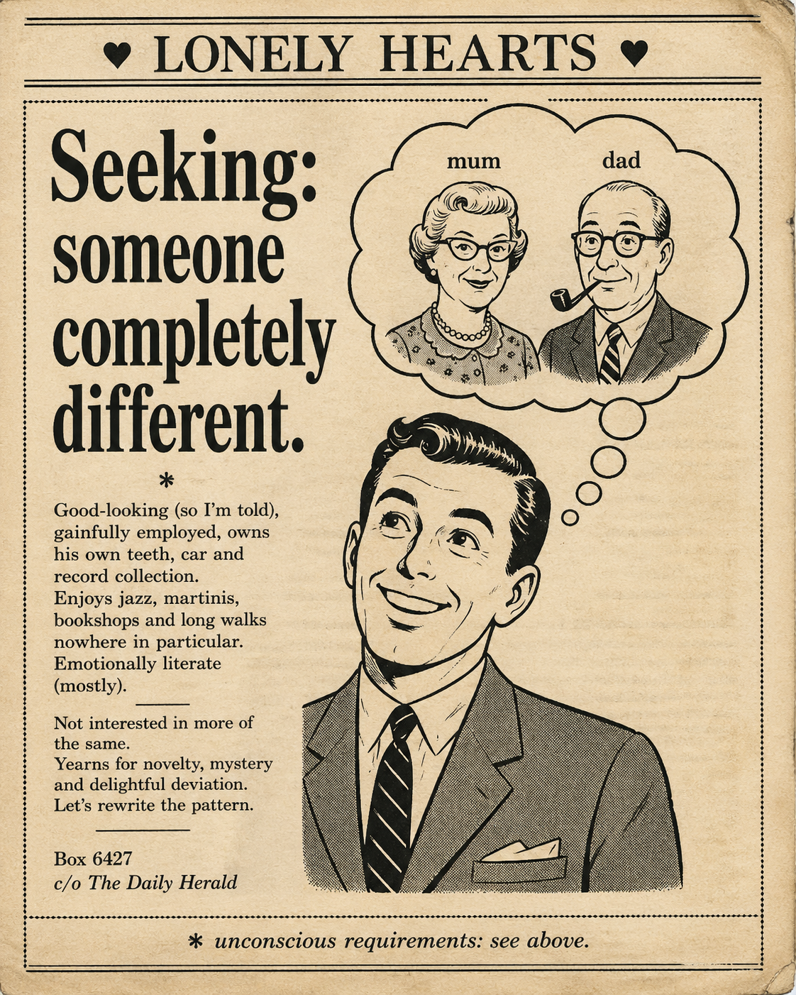 Vintage newspaper classified ad seeking someone completely different, featuring a drawing of a smiling man in a suit and a thought bubble with a picture of a woman with glasses and a man with glasses smoking a pipe, labeled 'mum' and 'dad'.