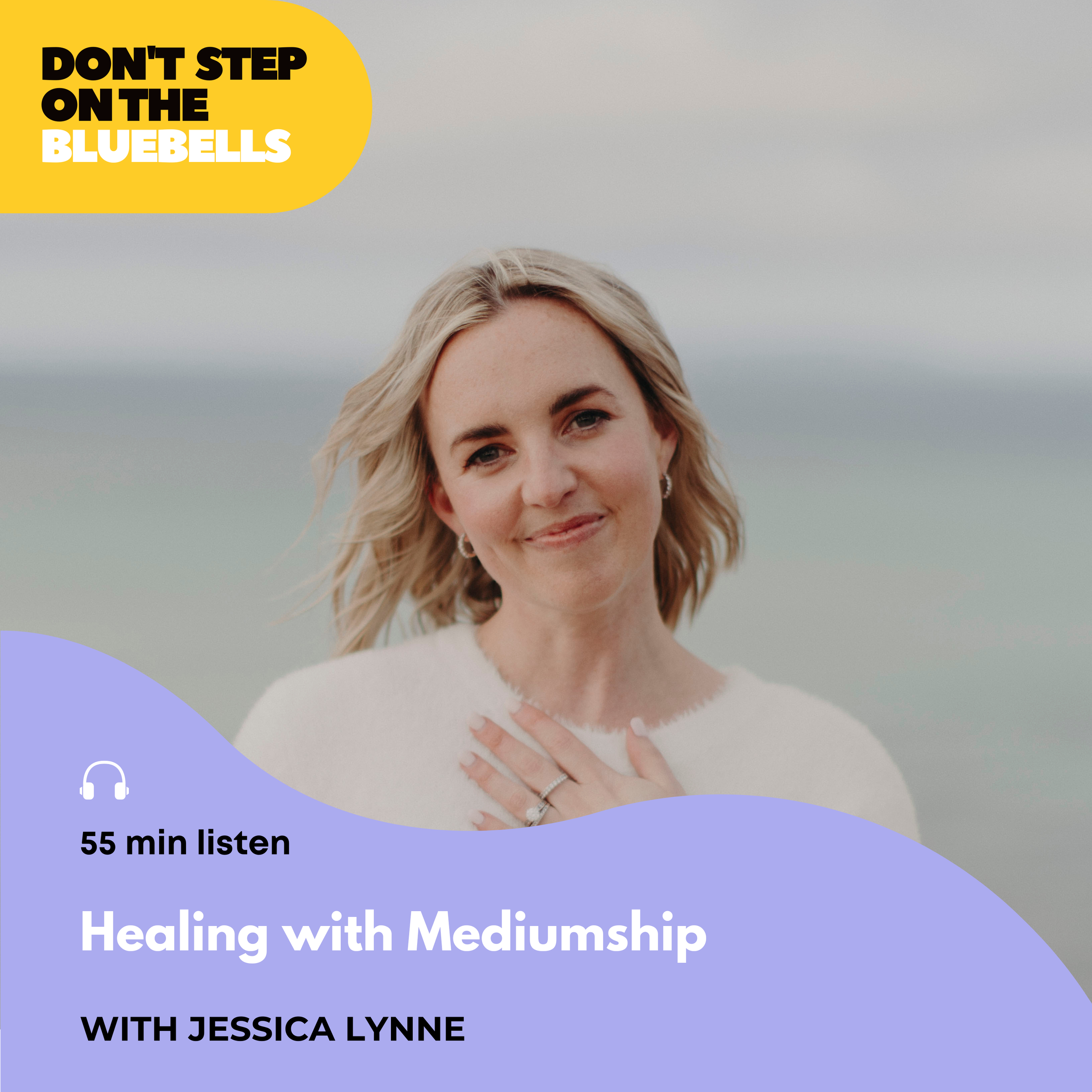 #027 Mediumship Explained: Connecting with Loved Ones Who've Passed — Jessica Lynne