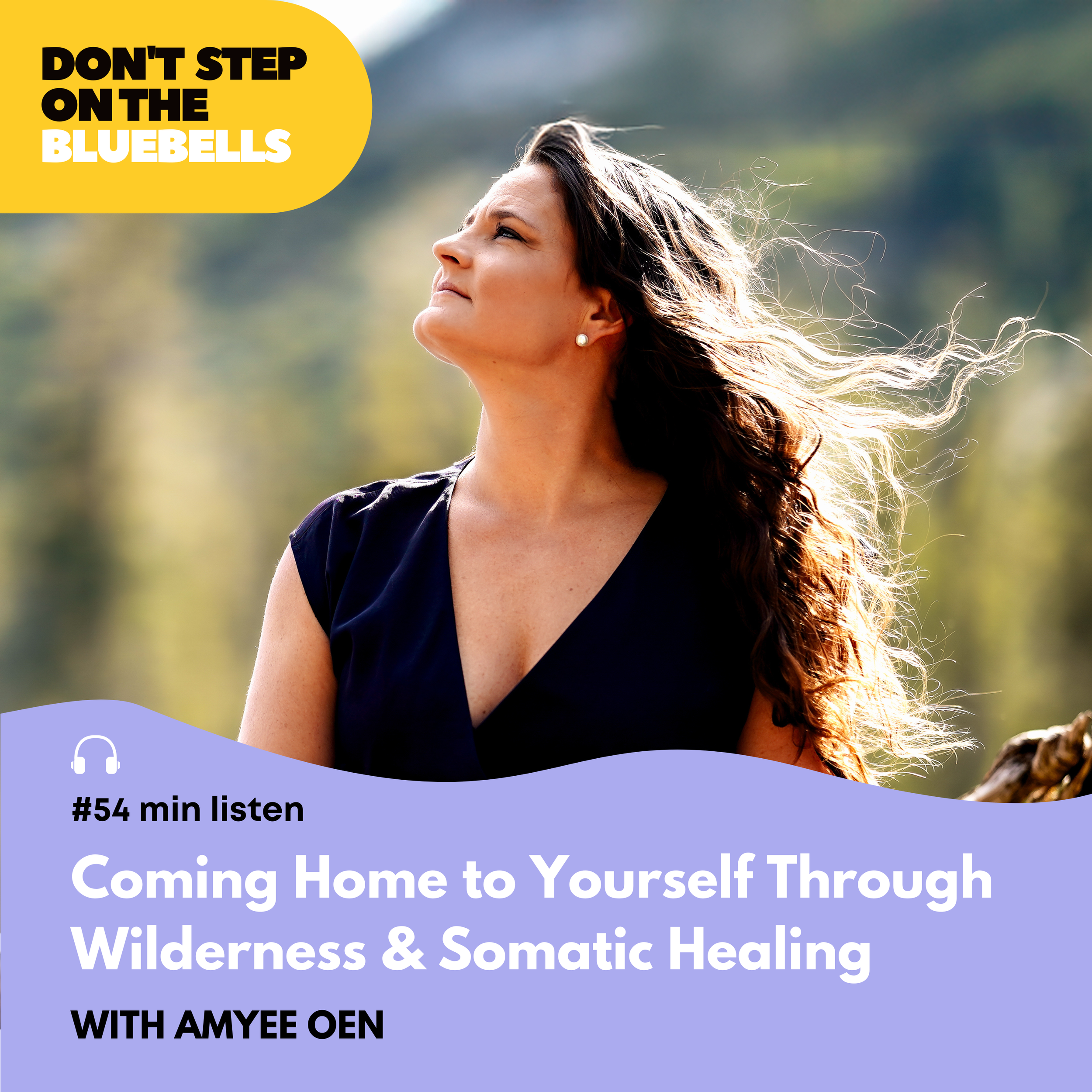 #051 Somatic Healing in Nature: How Wilderness Reconnects You to Yourself — Amyee Oen
