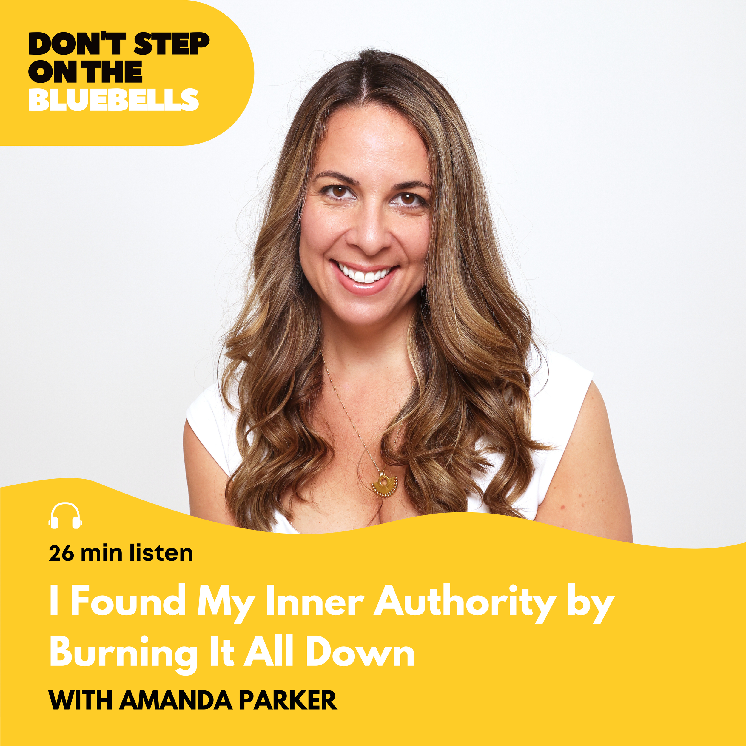 #064 How I Found My Inner Authority by Burning It All Down with Amanda Parker