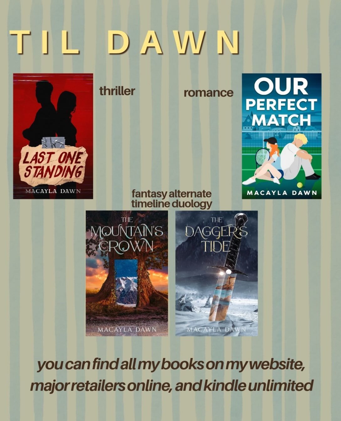 hi! i&rsquo;m macayla dawn, a young adult author who loves to write a variety of genres.

whatever you&rsquo;re looking for, i hope you find it here. and whether or not you do, you&rsquo;ll always have a space here where you belong.

check out my fan