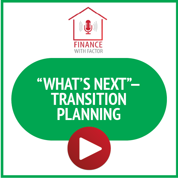 Finance with Factor: "What's Next" - Transition Planning