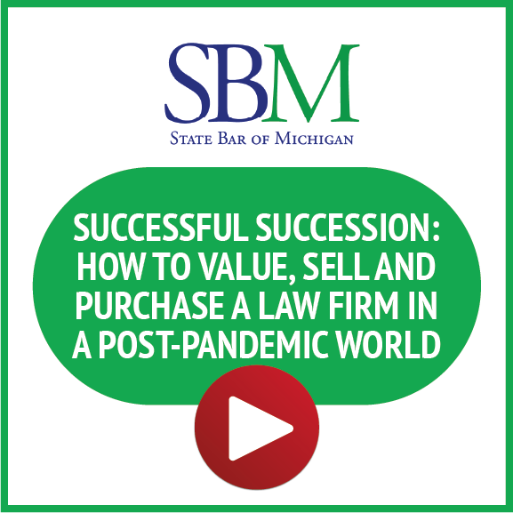 State Bar of Michigan: Successful Succession: How to Value, Sell, and Purchase a Law Firm in a Post-Pandemic World