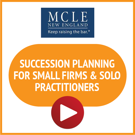MCLE New England: Succession Planning for Small Firms & Solo Practitioners