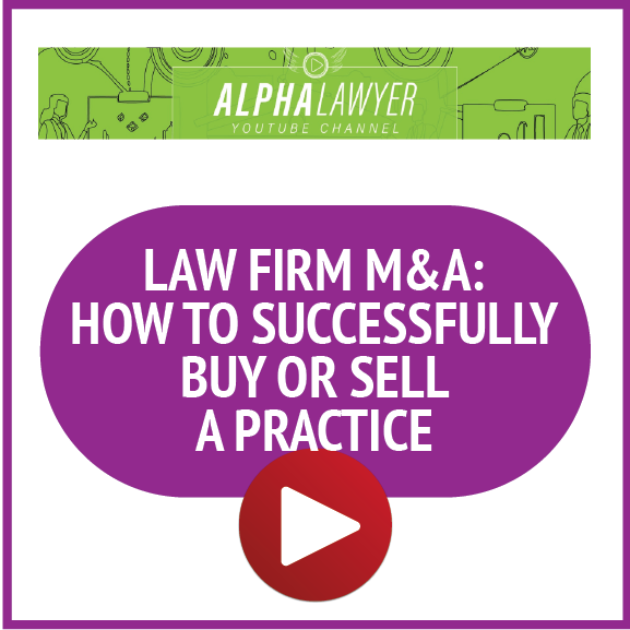 Alpha Lawyer: Law Firm M&A: How to Successfully Buy or Sell a Practice