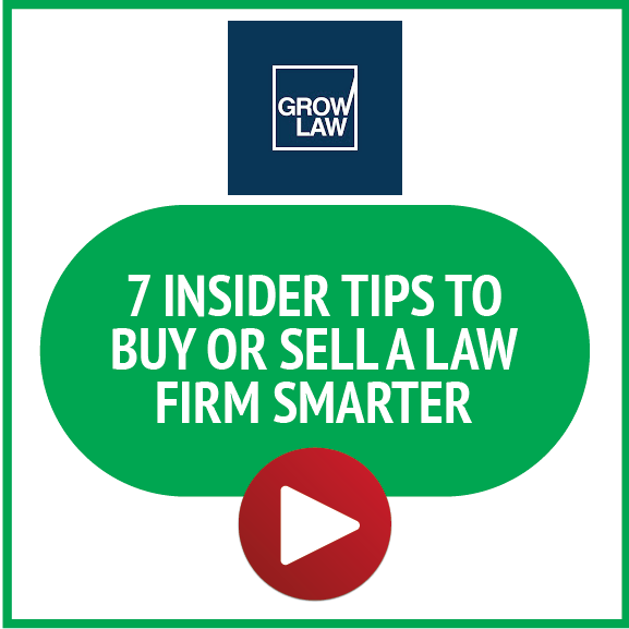 Grow Law: 7 Insider Tips to Buy or Sell a Law Firm Smarter