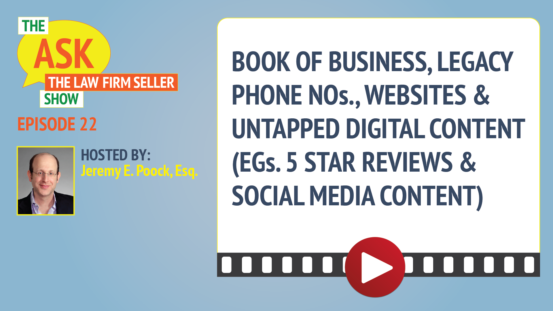 The Ask the Law Firm Seller Show: Book of Business, Legacy Phone Nos, Websites & Untapped Digital Content (EGs 5 Star Reviews & Social Media Content)