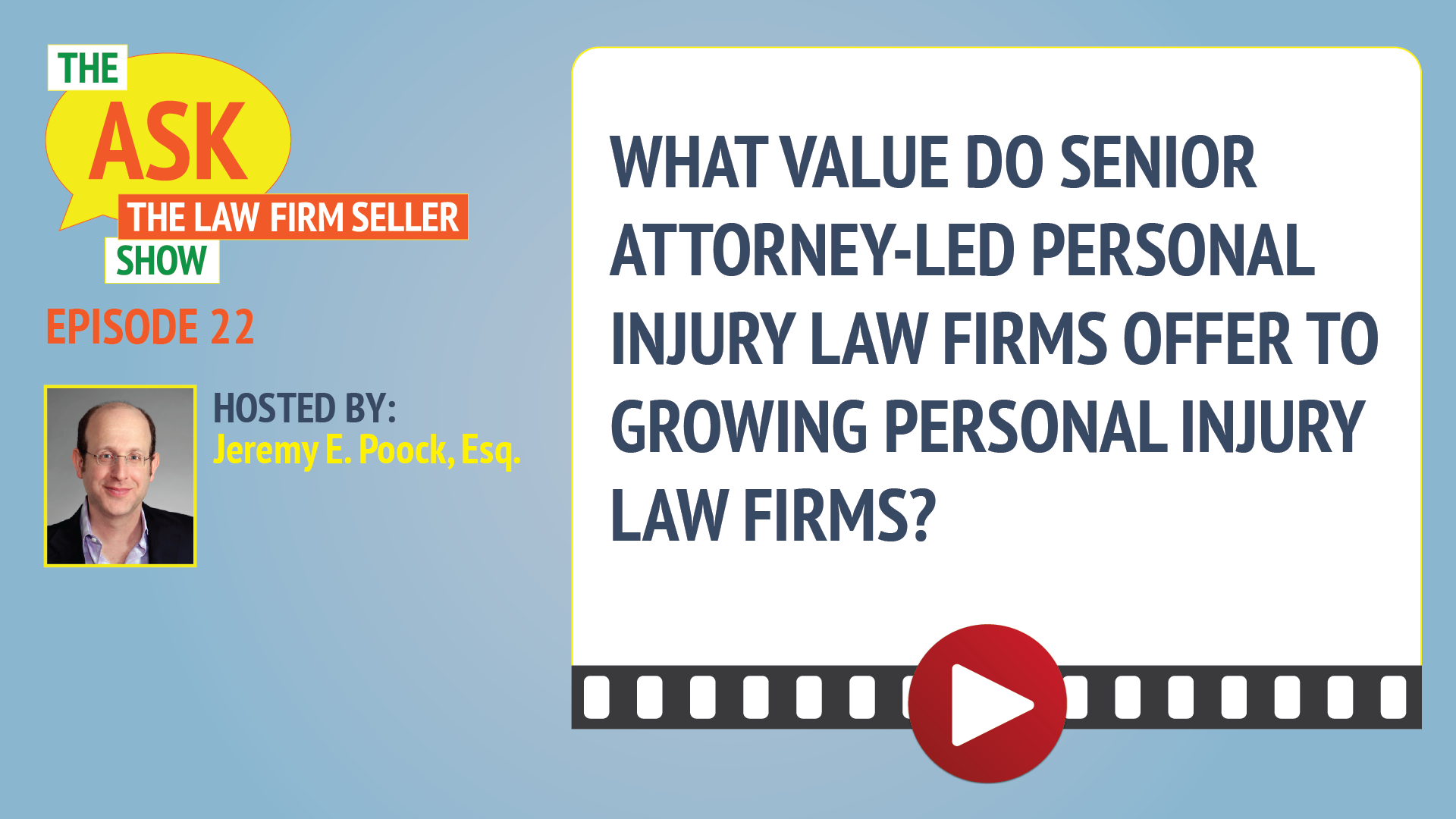 The Ask the Law Firm Seller Show: What Value to Senior Attorney-Led Personal Injury Law Firms Offer to Growing Personal Injury Law Firms
