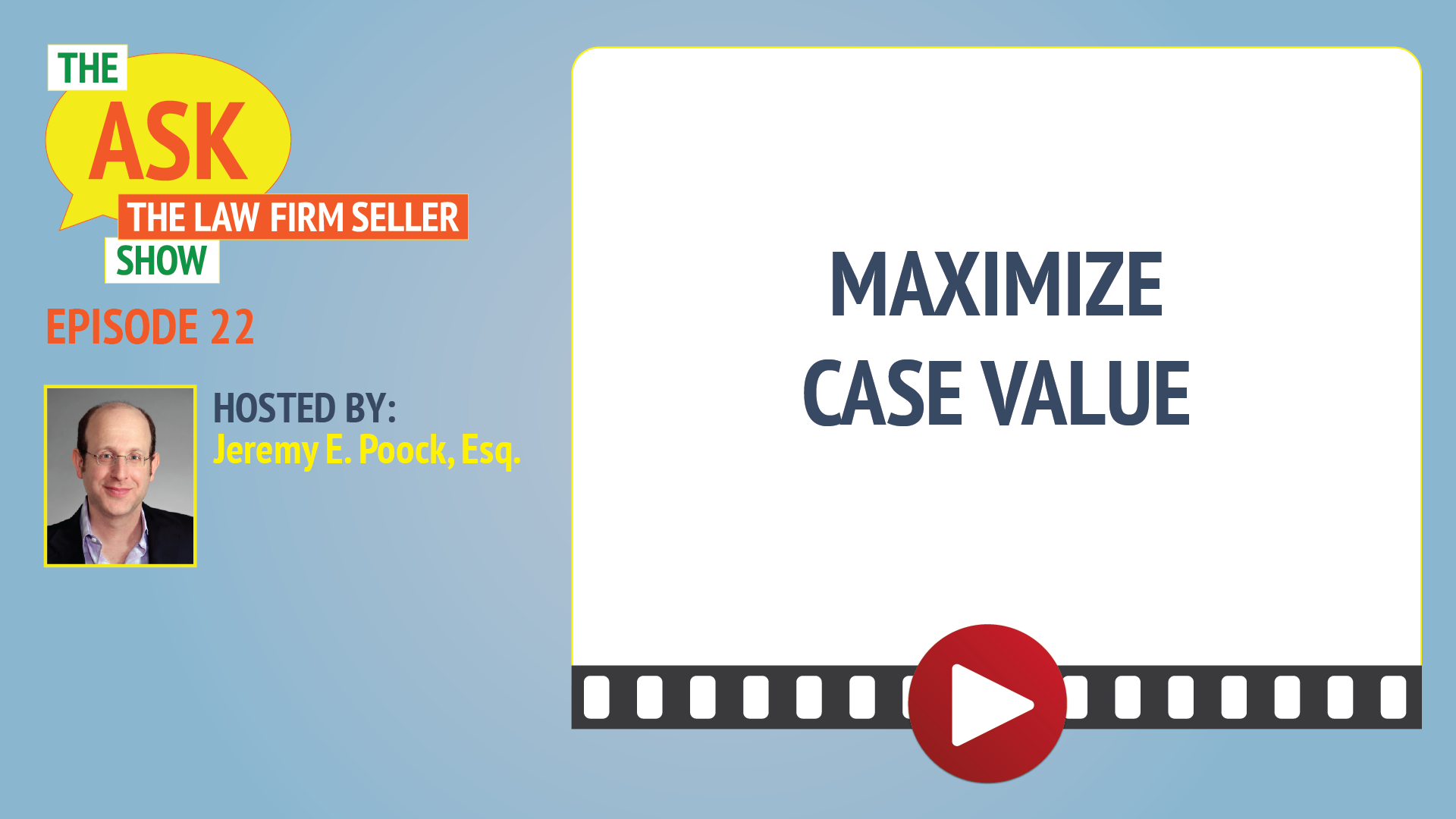 The Ask The Law Firm Seller Show: Maximize Case Value