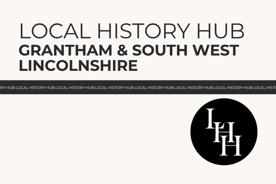 A New Local History Hub for Grantham &amp; South West Lincolnshire