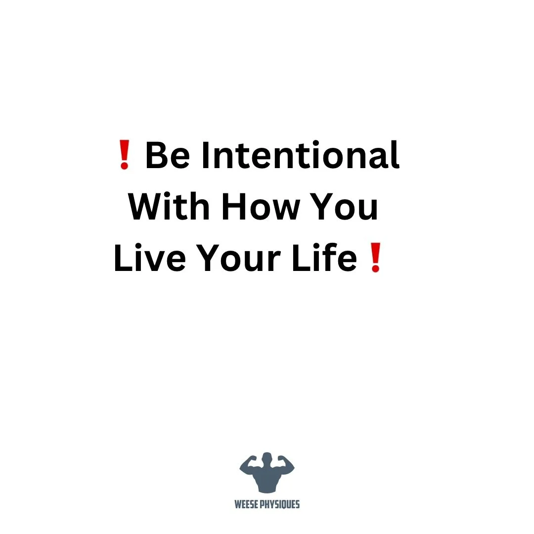 ❗️Be Intentional With How You Live Your Life❗️

▪️If I could describe a word that results in success, I usually think of the word:

Intentional.

▪️Whether it is your career, your nutrition, your workouts, your finances, your relationships, there nee