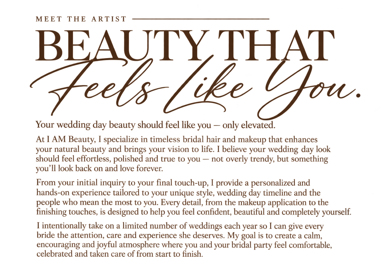 A promotional flyer for a bridal beauty service featuring the quote, 'Beauty that feels like you.' The flyer emphasizes personalized wedding day beauty, focusing on timeless bridal hair and makeup, and highlights the artist's dedication to creating effortless, polished, and genuine looks for brides.