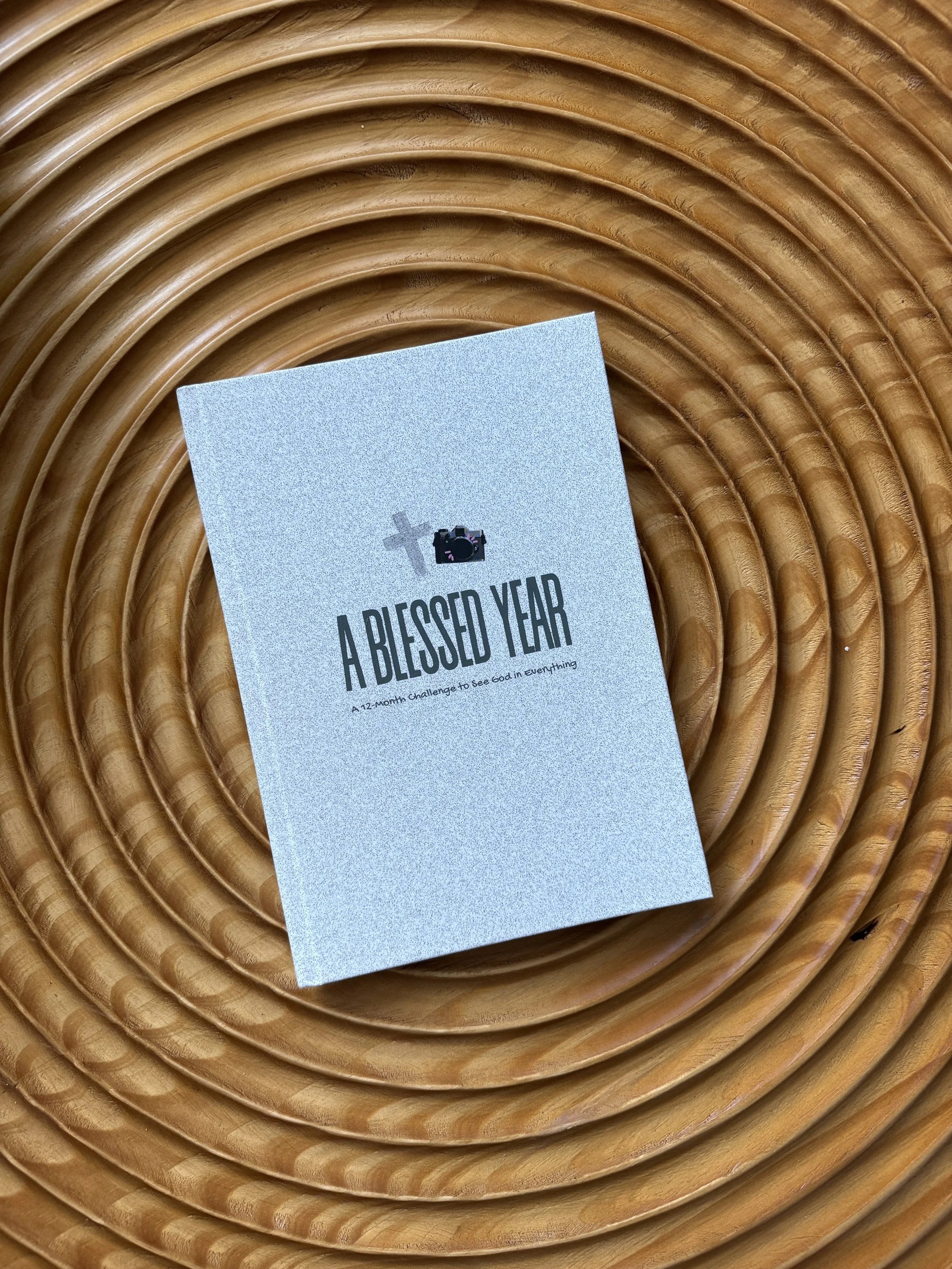 A Blessed Year ( A 12-Month Challenge to See God in Everything)