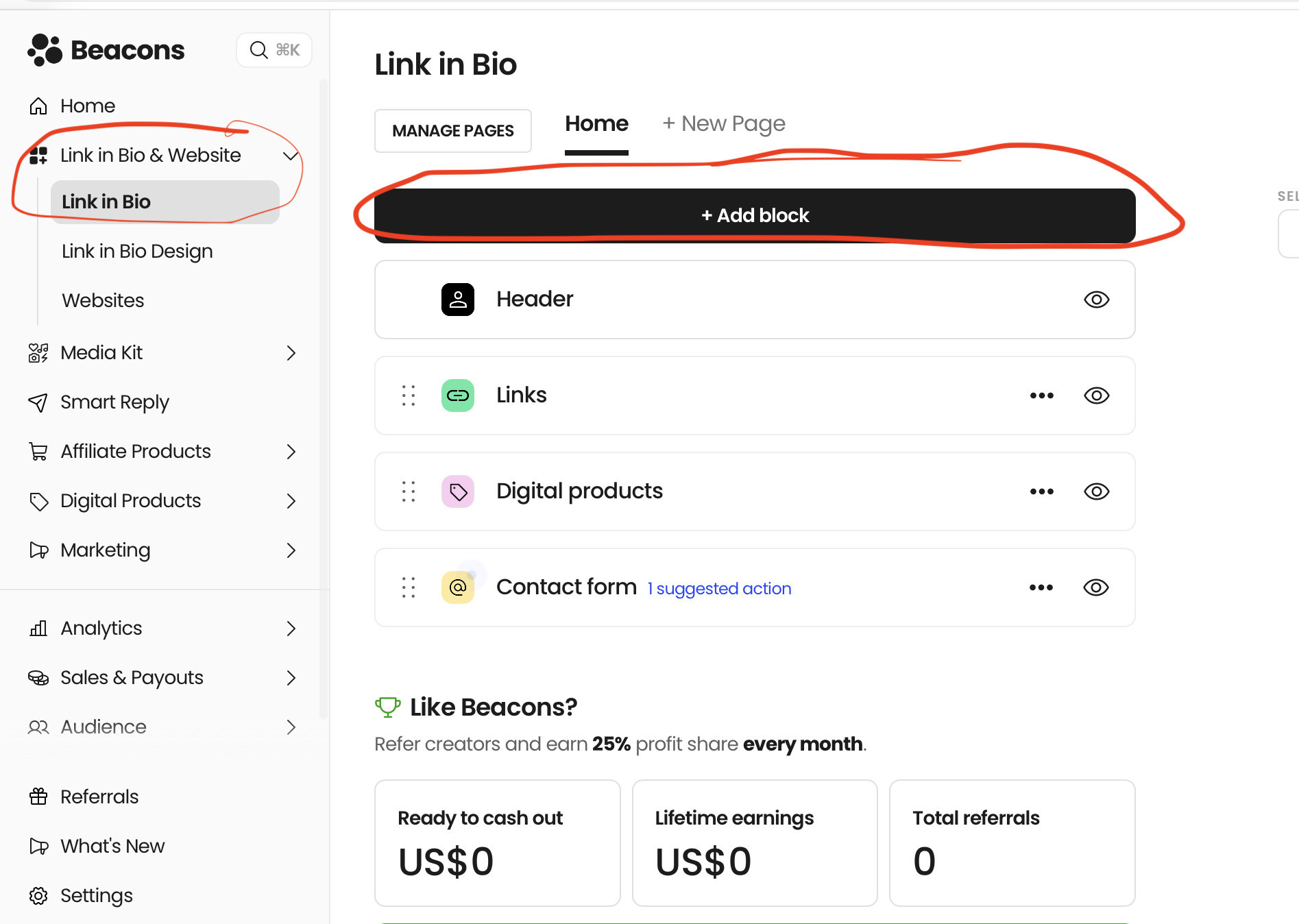 Screenshot of a user interface of Beacons platform showing navigation menu on the left, with options like 'Link in Bio & Website', 'Media Kit', 'Smart Reply', 'Affiliate Products', and others. The main section in the middle shows a section titled 'Link in Bio' with an enlarged button labeled '+ Add block'. Below that are various editable blocks including 'Header', 'Links', 'Digital products', and 'Contact form'. The bottom section shows a prompt asking if the user likes Beacons with benefits and stats such as earnings and referrals.