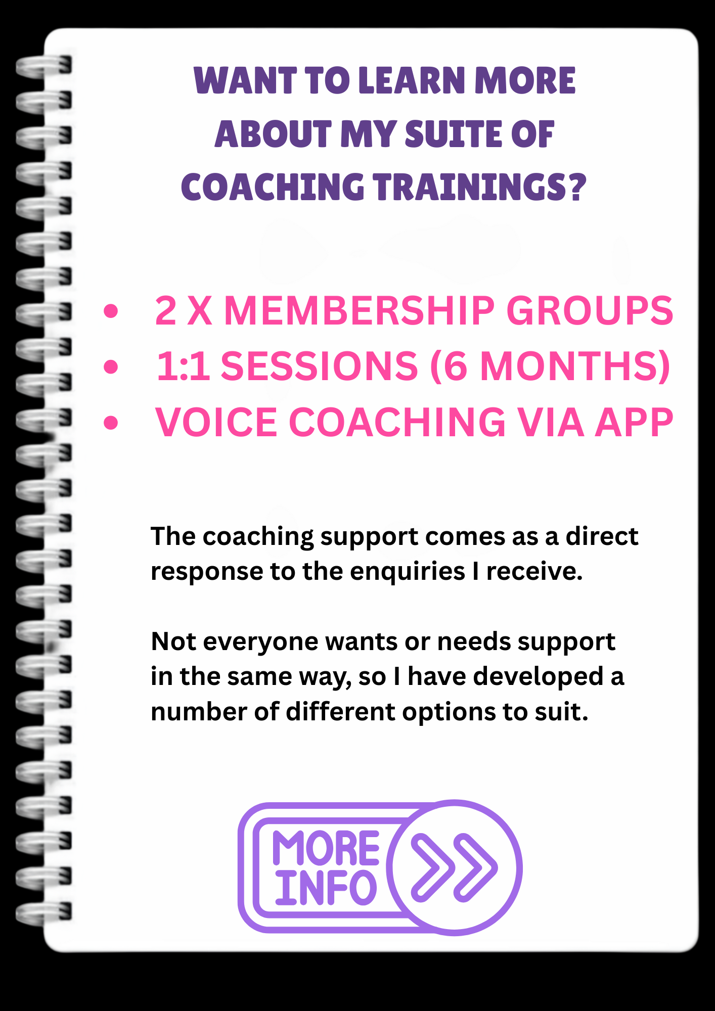Promotional flyer for coaching training programs, featuring bold purple text asking 'Want to learn more about my suite of coaching trainings?' and detailed program features in pink, including two membership groups, six-month sessions, and voice coaching via app. The flyer has a white background with a purple 'More Info' button with arrows at the bottom.