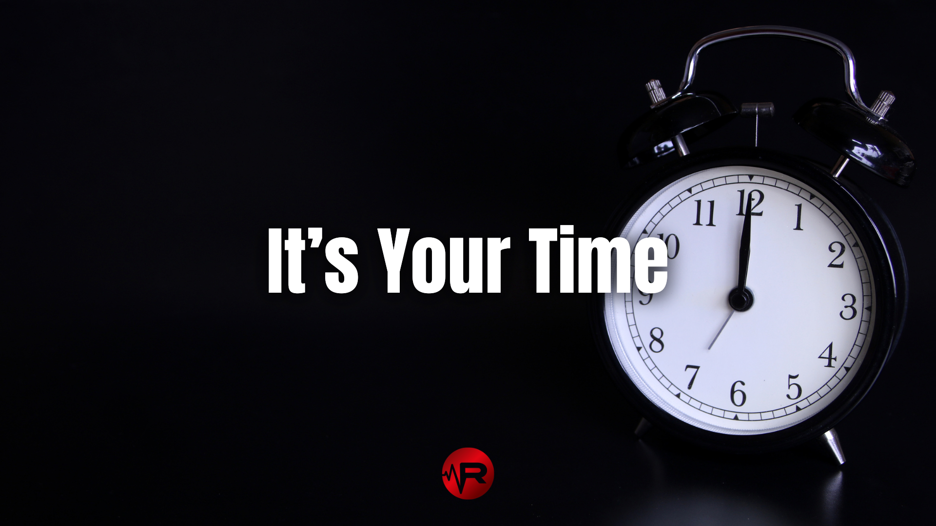 It's Your Time