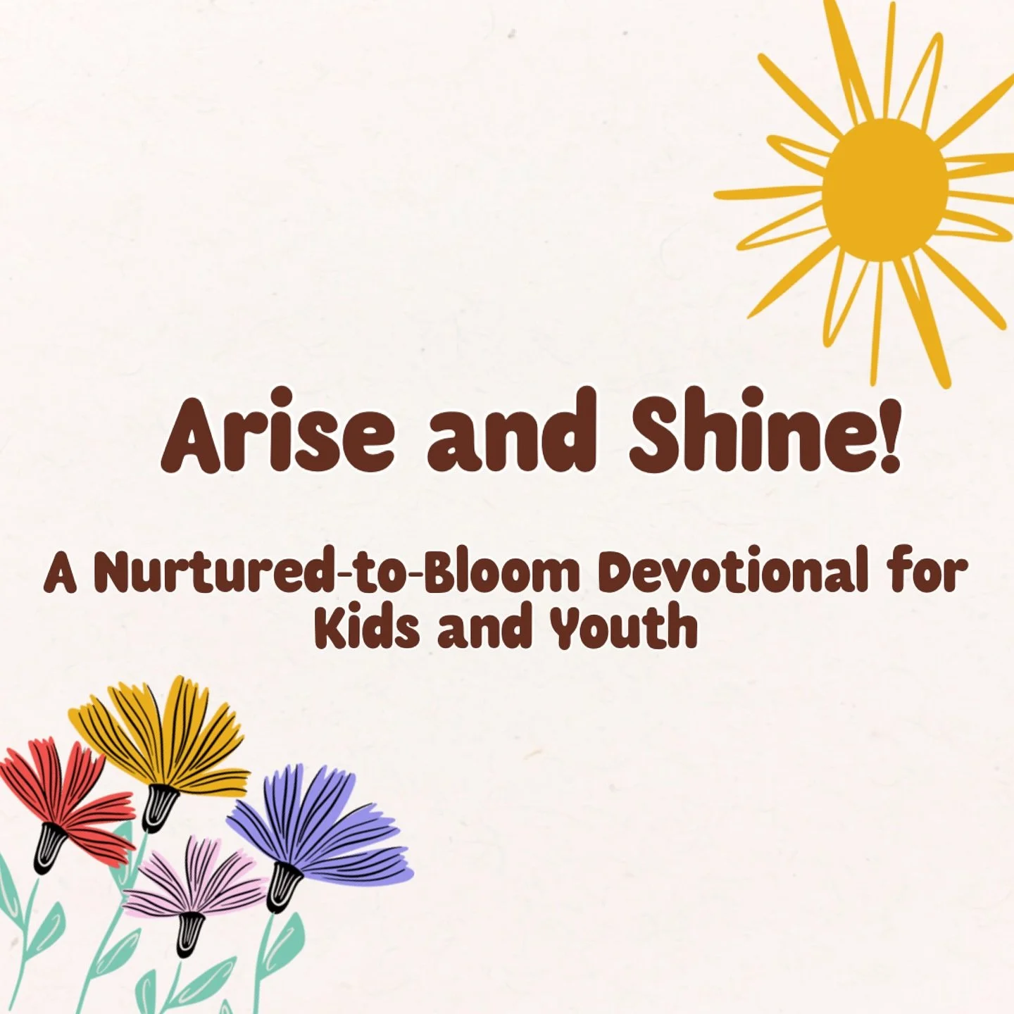 At Nurtured2Bloom, we believe that faith starts early, right in the hearts of our children and youth. 

This weekend&rsquo;s devotional reminds every child:
&ldquo;Arise, shine, for your light has come, and the glory of the Lord rises upon you.&rdquo