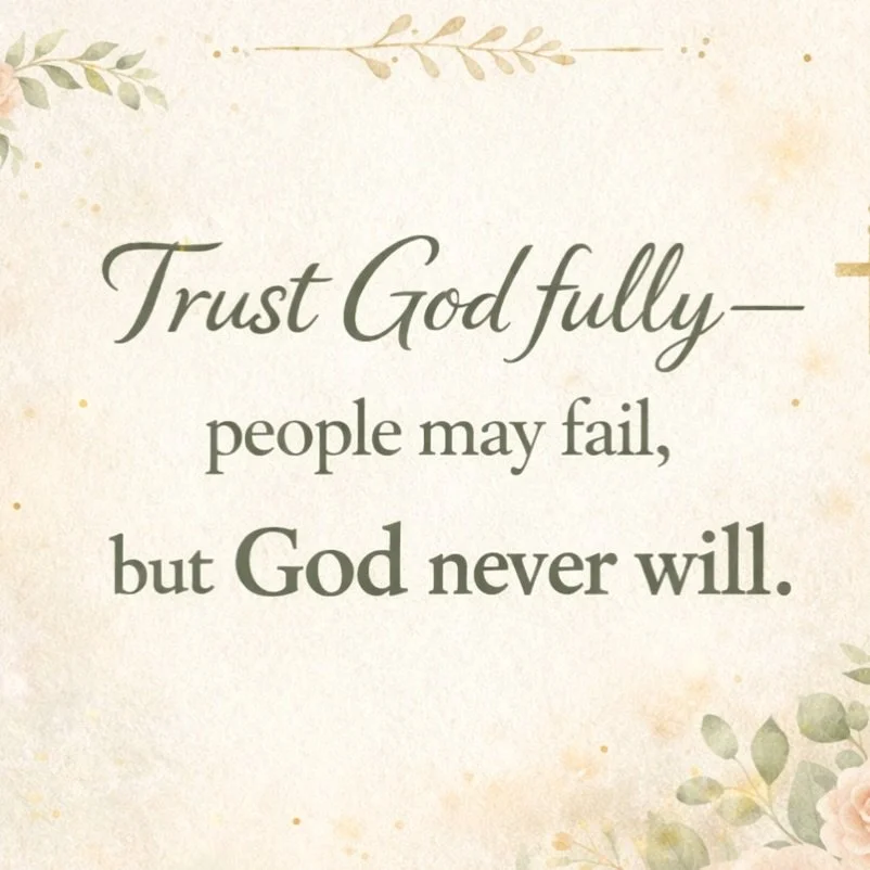 Trust God fully 🙏🏾 People may fail, but God never will.

#nurtured2bloom #trustgod #faithoverfear #godfirst #biblicaltruth