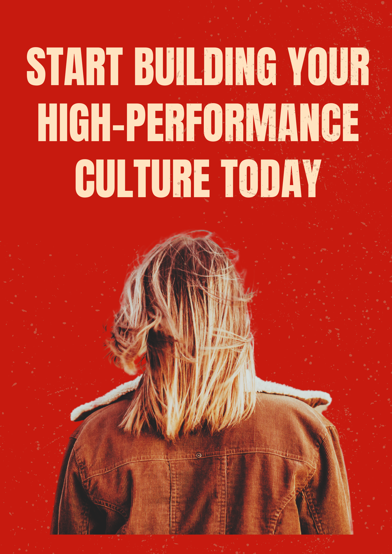 Sidestream UK’s bold visual urging action to start building a high-performance culture today, featuring a person from behind against a striking red background, symbolizing the beginning of transformation in organizations.