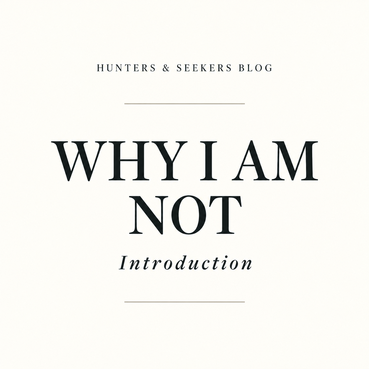 Welcome to the Why I Am Not Series