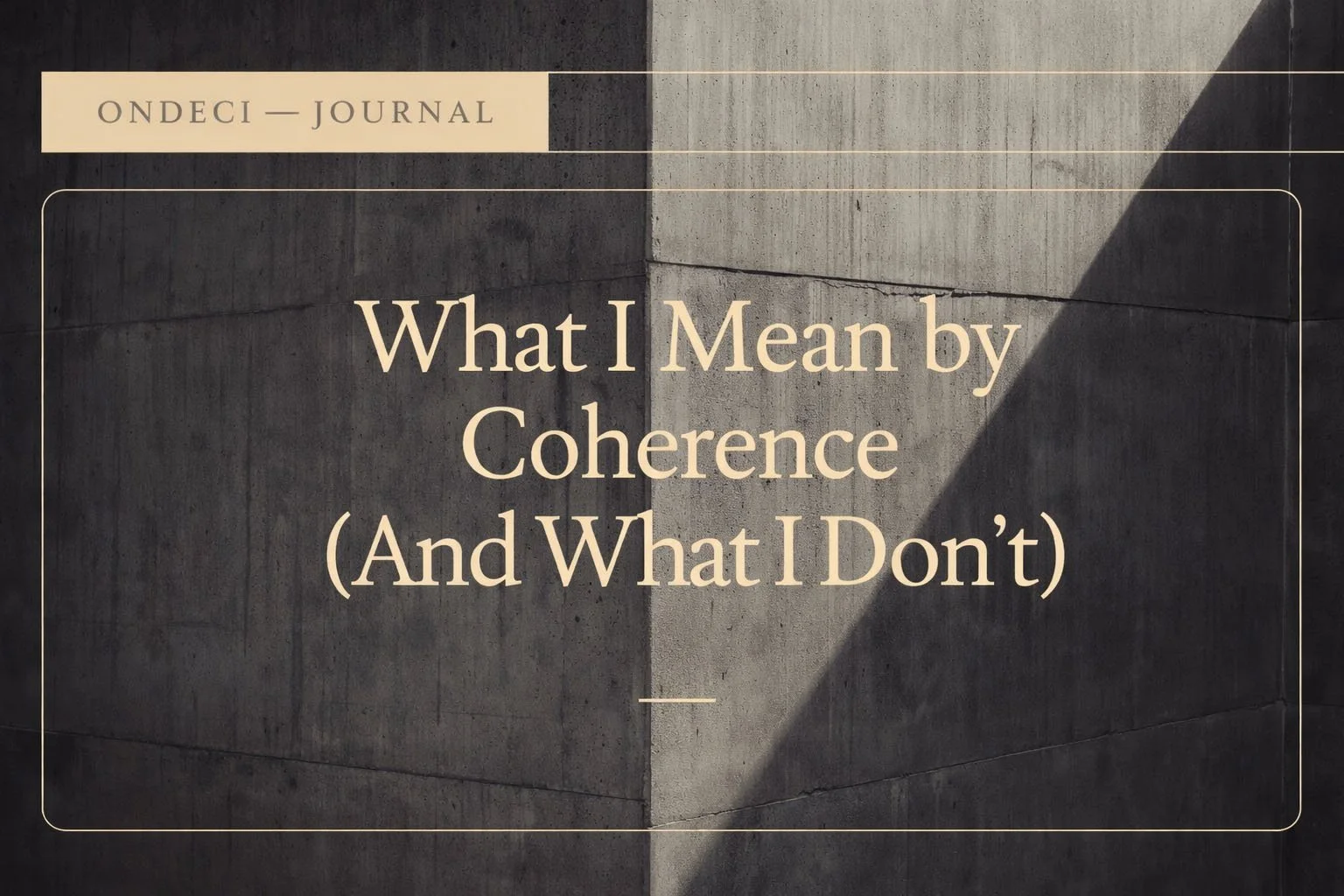 What I Mean by Coherence (And What I Don’t)
