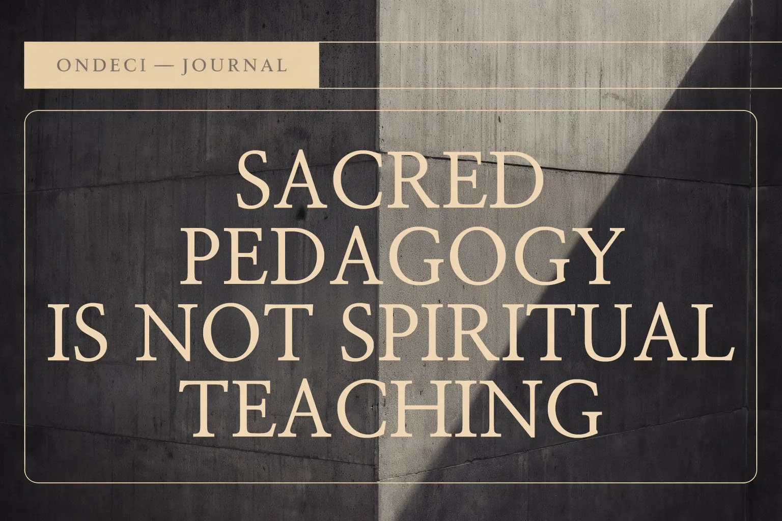 Sacred Pedagogy Is Not Spiritual Teaching