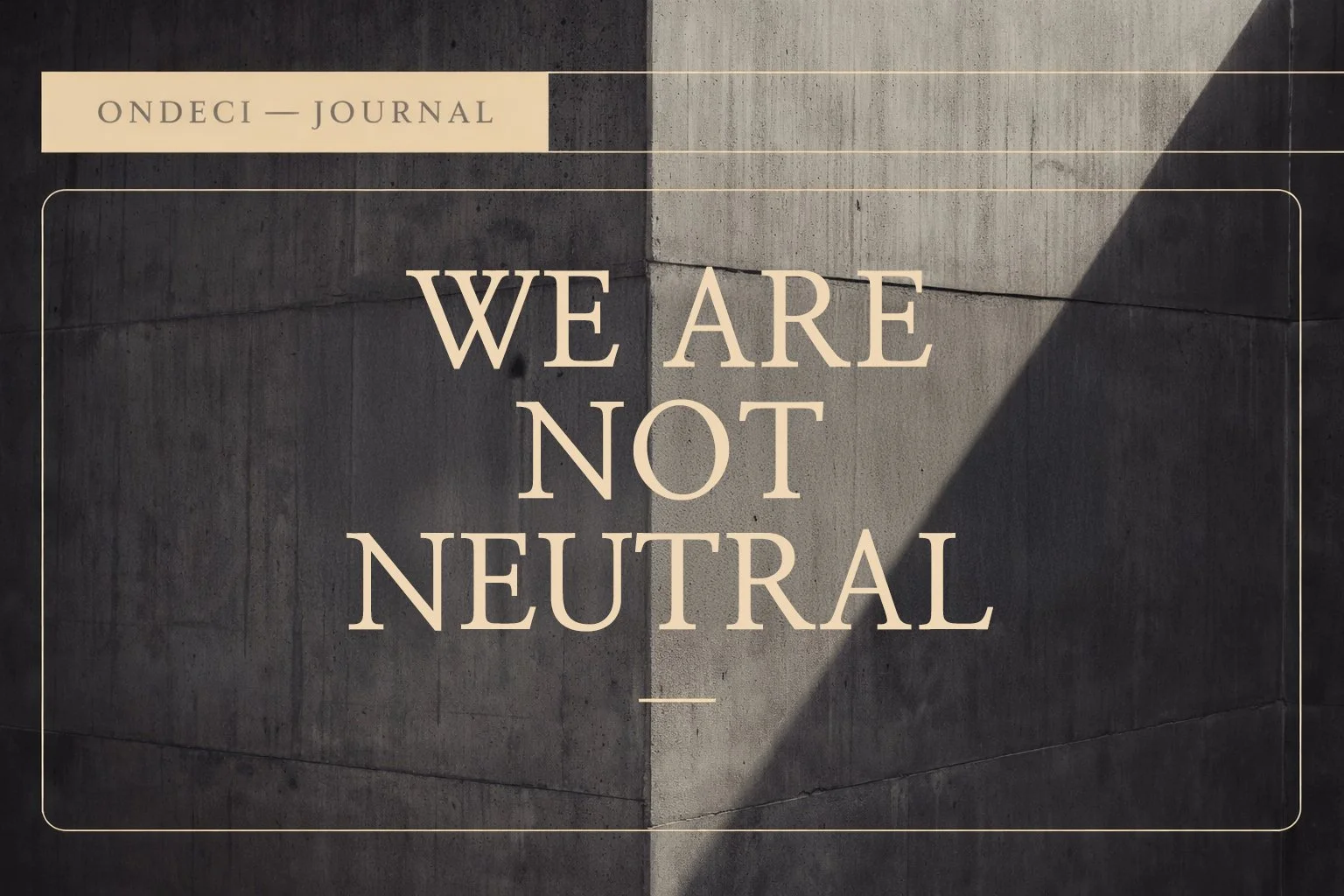 We Are Not Neutral Greg C Dansereau