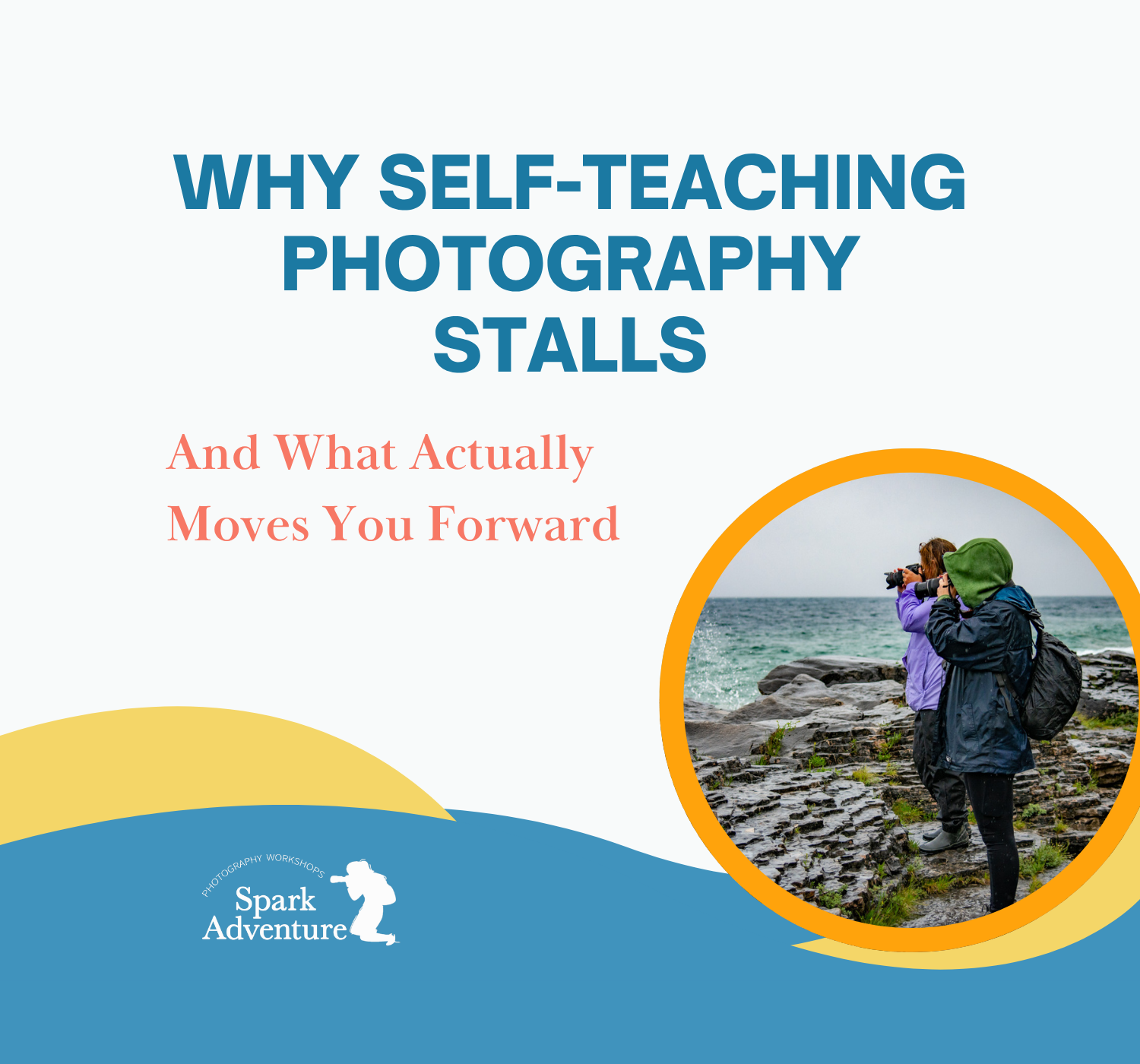Why Self-Teaching Photography Stalls (and what actually moves you forward)
