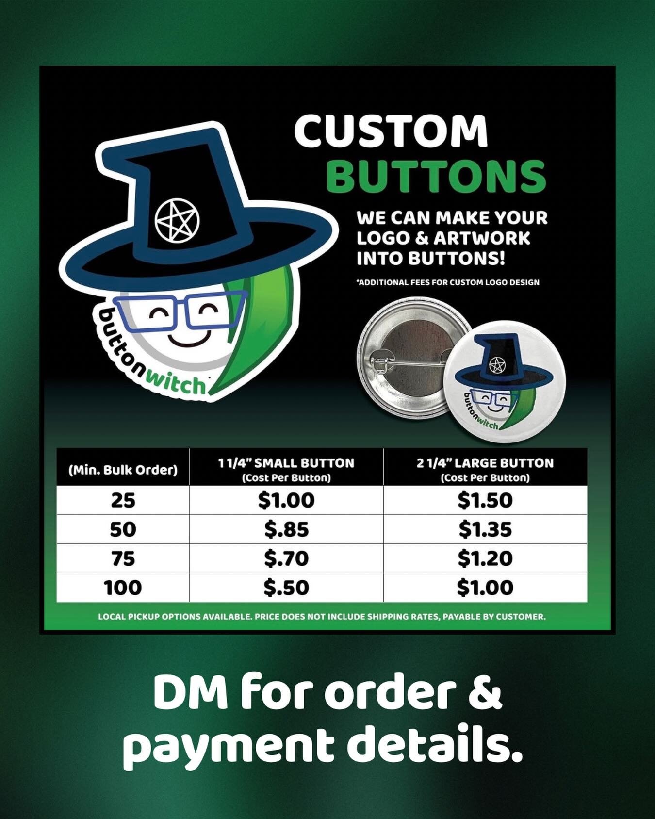 Want to get some custom buttons with your logo or artwork? 

The table above breaks down our prices. You provide the image, we adjust it to our templates, print, hand press, and voila! If you want us to design something custom for you, that will be a