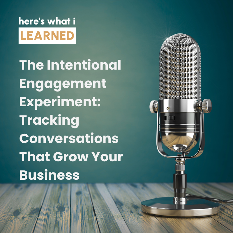 The Intentional Engagement Experiment: Tracking Conversations That Grow Your Business