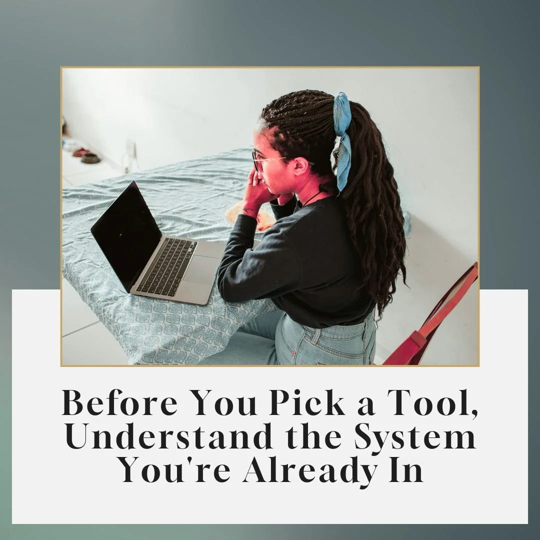 Before You Pick a Tool, Understand the System You're Already In