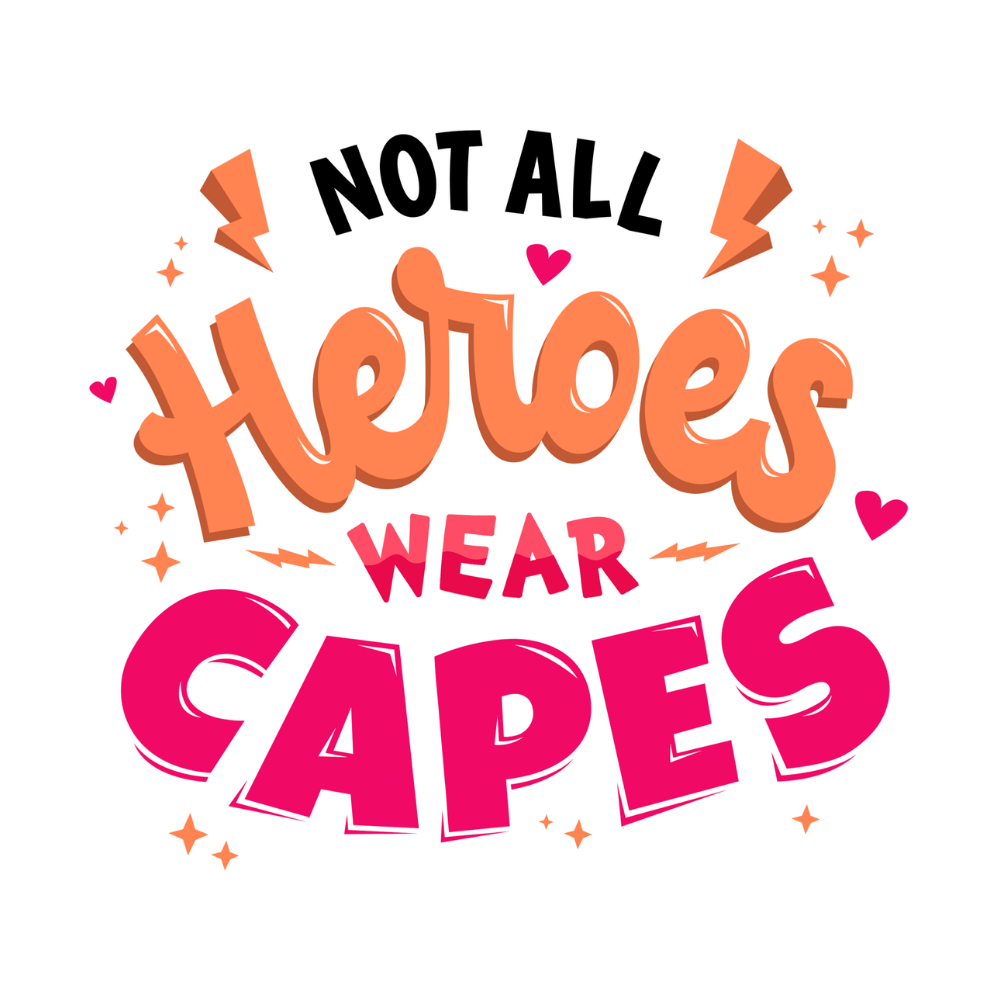 Sticker that says "Not all Heroes Wear Capes"