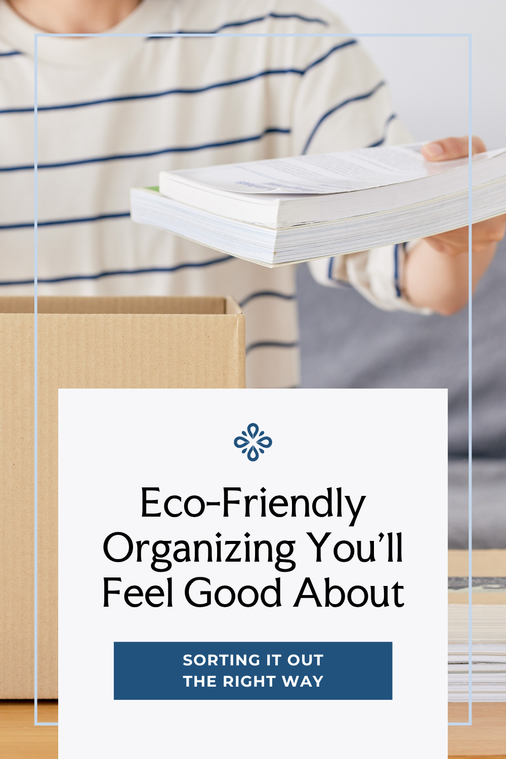 Eco-Friendly Organizing: Thoughtful Choices That Support Your Home &amp; the Planet