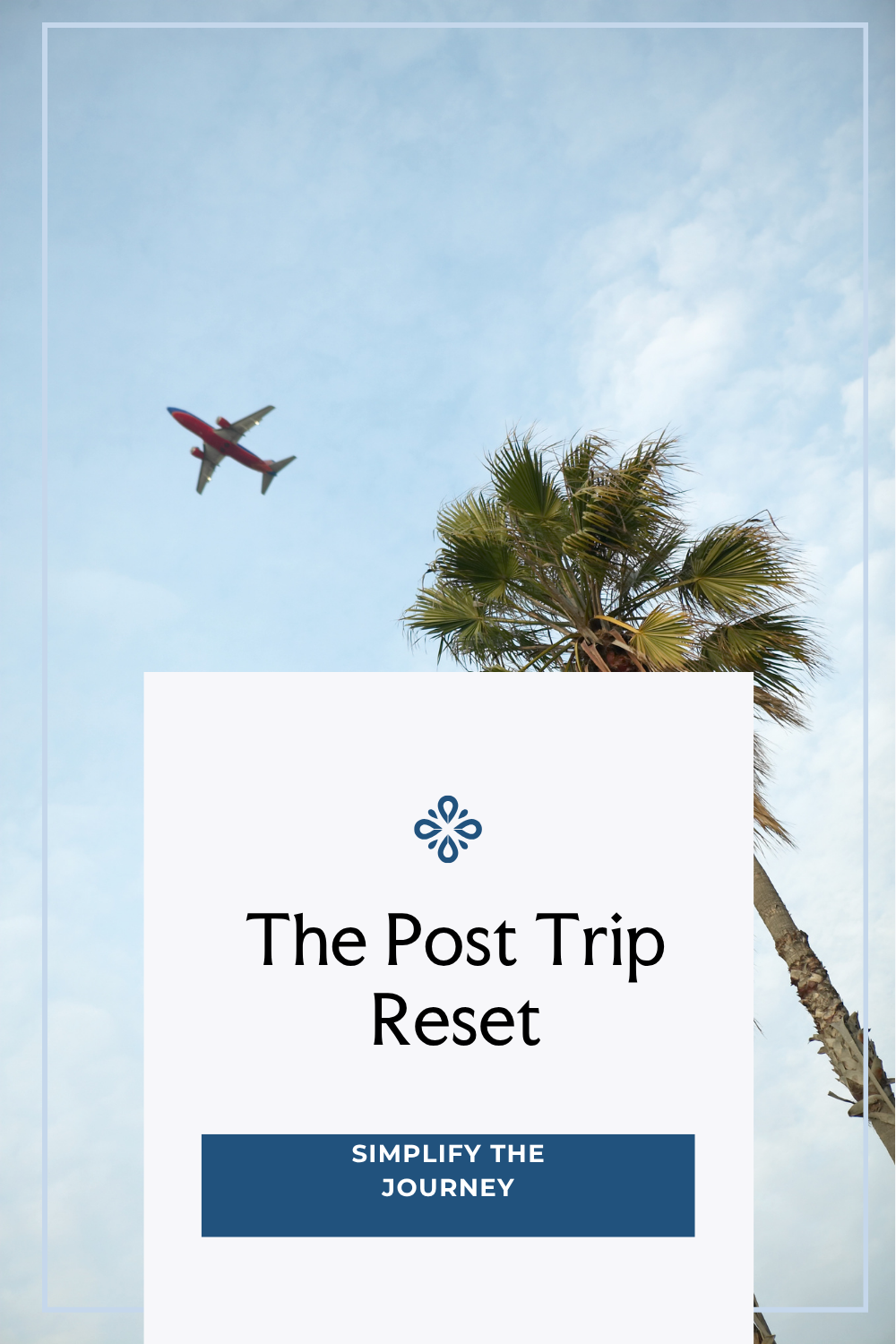 The Post-Trip Reset: How to Unpack &amp; Reorganize Fast