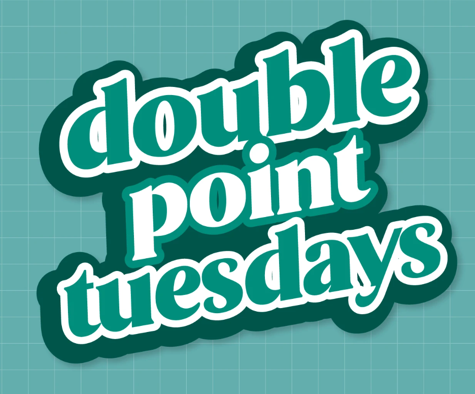 ✨Loyalty: Double Points Tuesdays ✨