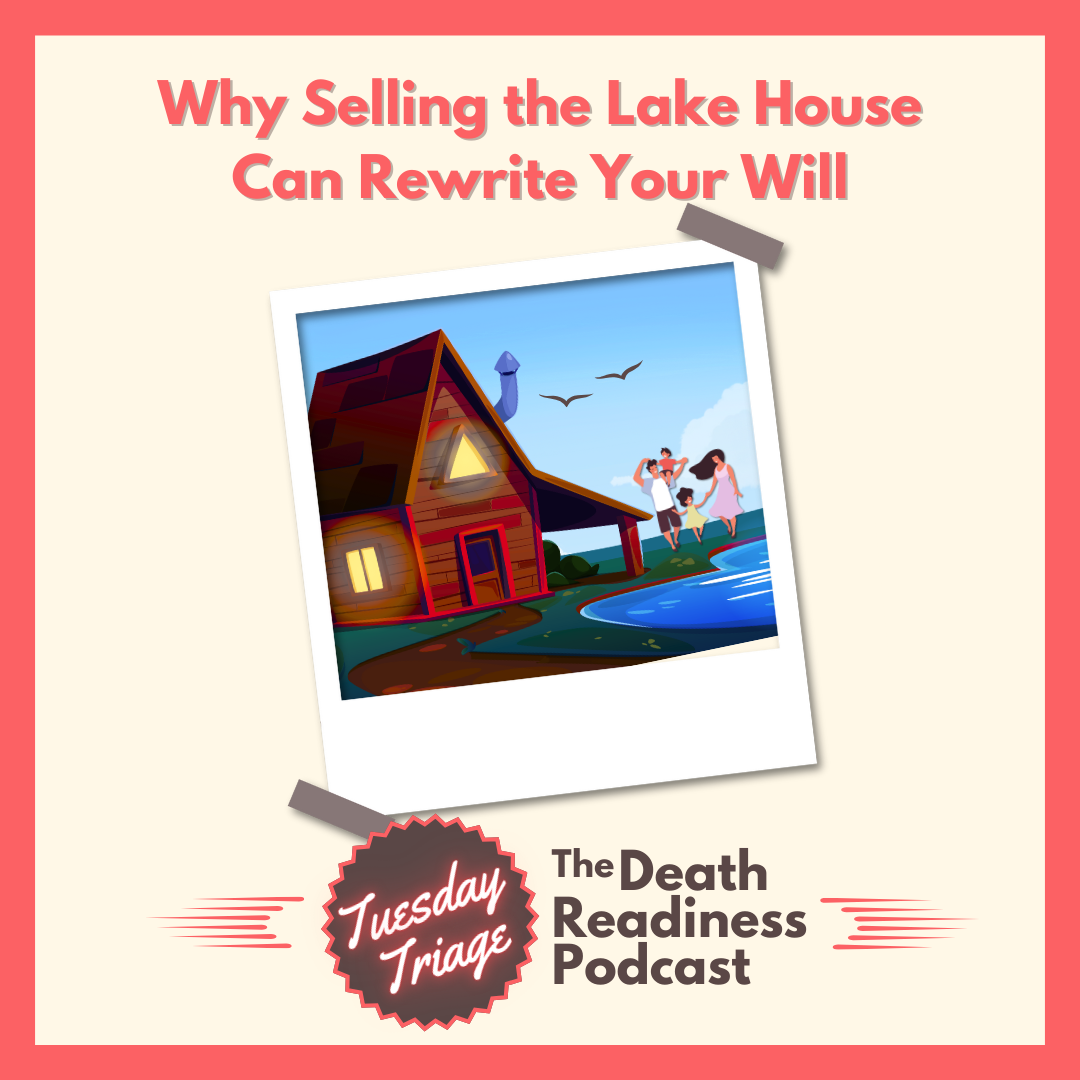 Episode 59: Why Selling the Lake House Can Rewrite Your Will