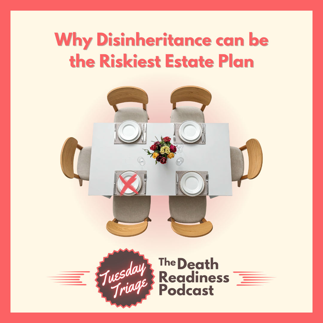 Episode 55: Why Disinheritance Can Be the Riskiest Estate Plan
