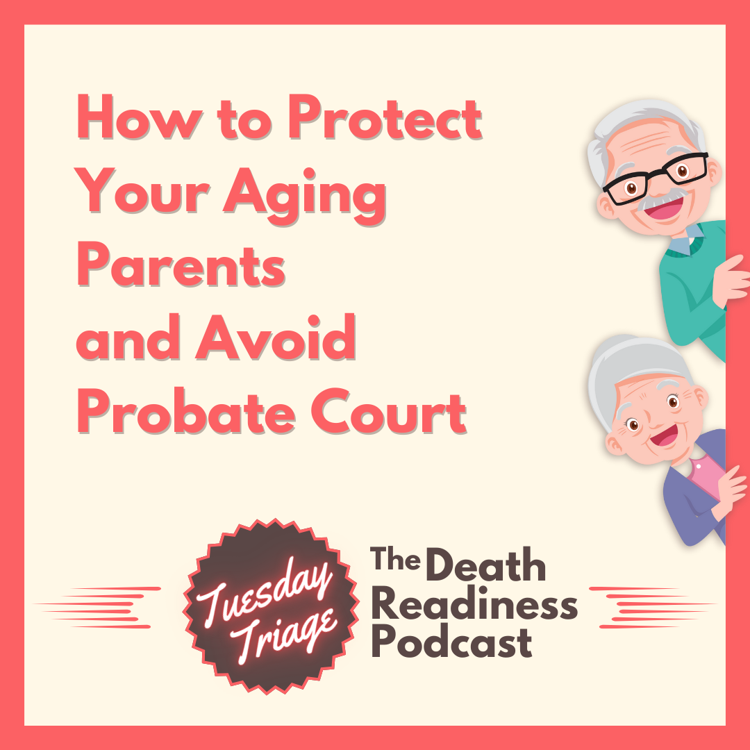 Episode 28: How to Protect Your Aging Parents and Avoid Probate Court