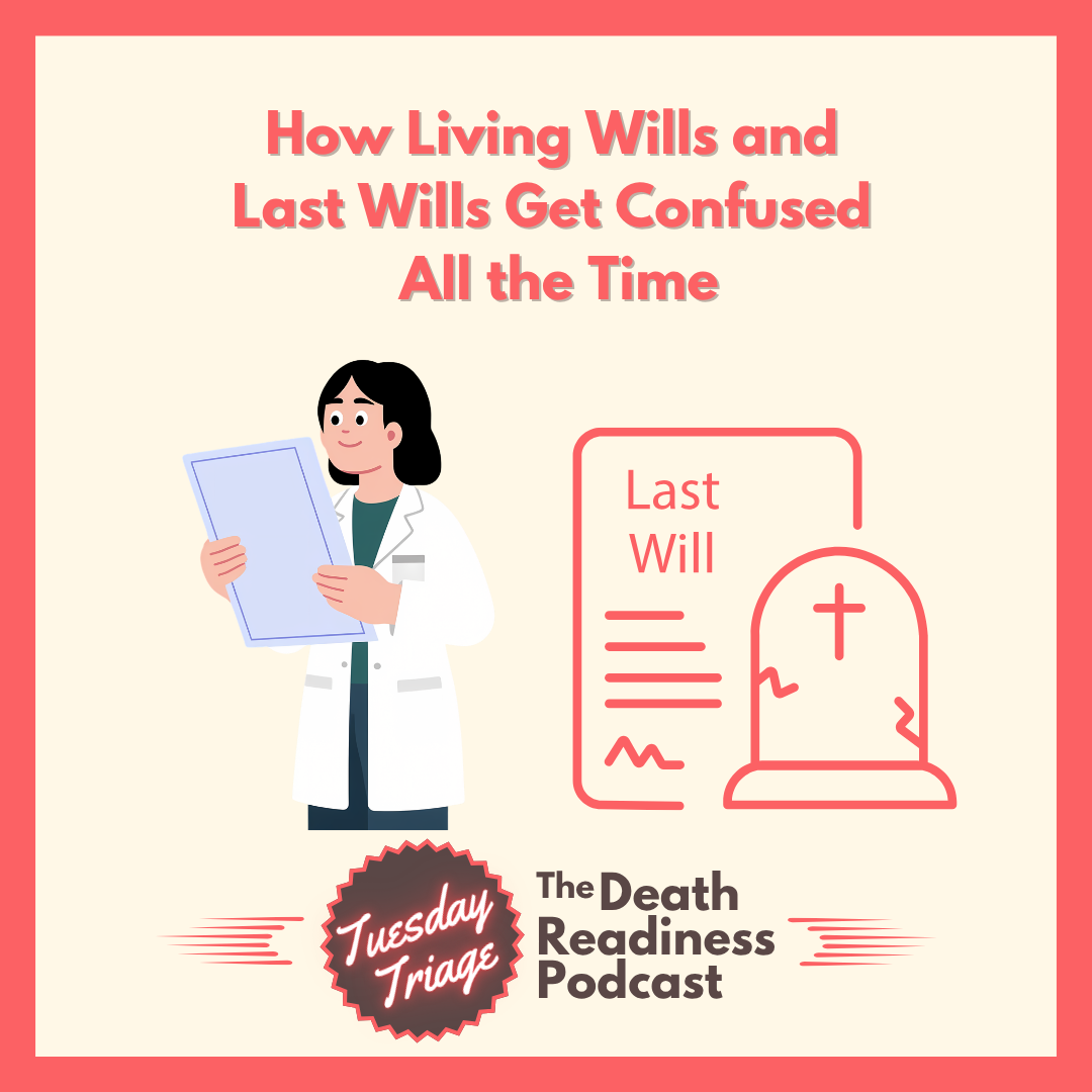 Episode 75: How Living Wills and Last Wills Get Confused All the Time