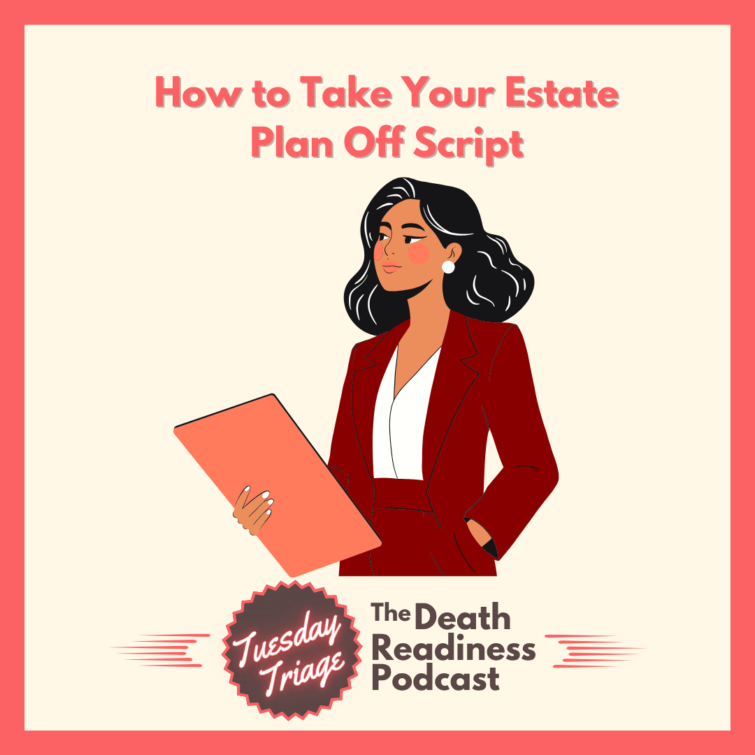 Episode 77: How to Take Your Estate Plan Off Script