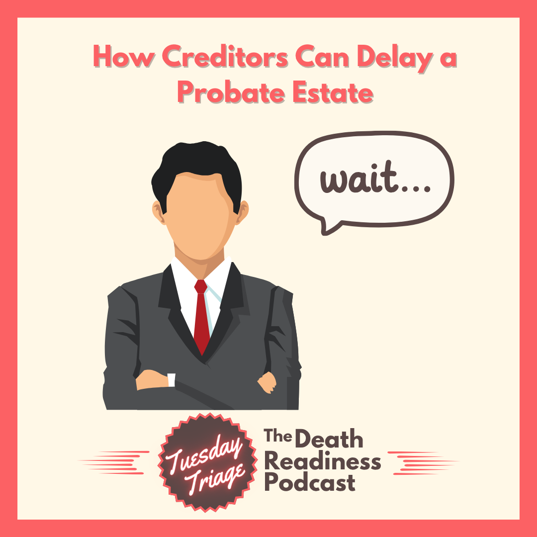 How Creditors Can Delay a Probate Estate
