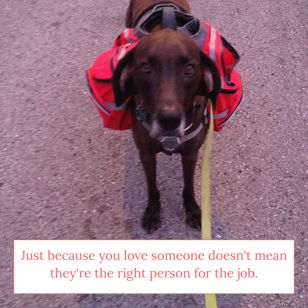 Just Because You Love Someone Doesn't Mean They're the Right Person for the Job