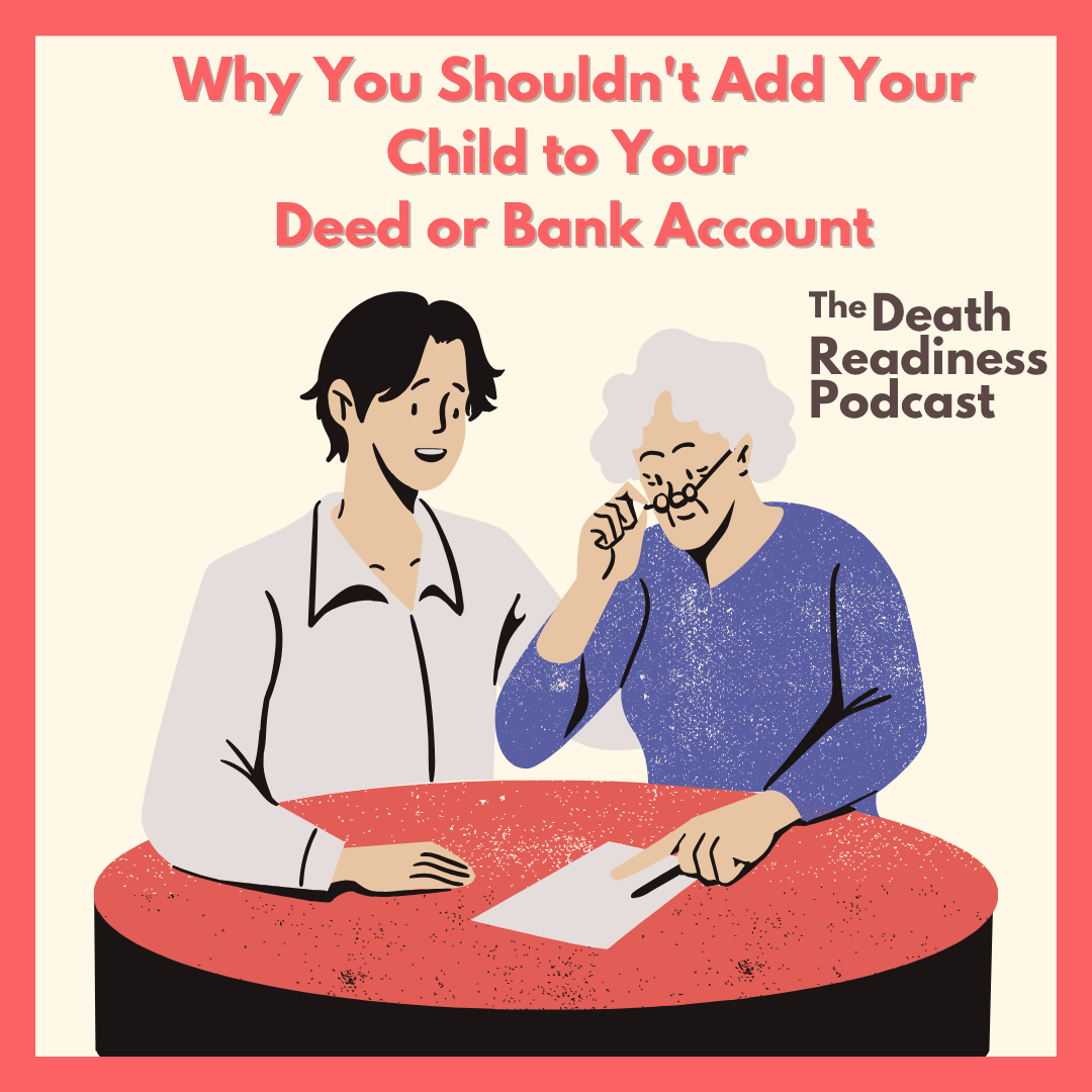 Why You Shouldn't Add Your Child to Your Deed or Bank Account
