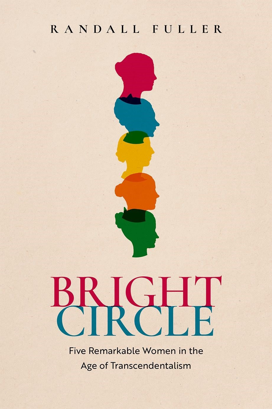 Book cover for Randall Fuller's "Bright Circle," featuring the colorful, overlapping silhouettes of five women.