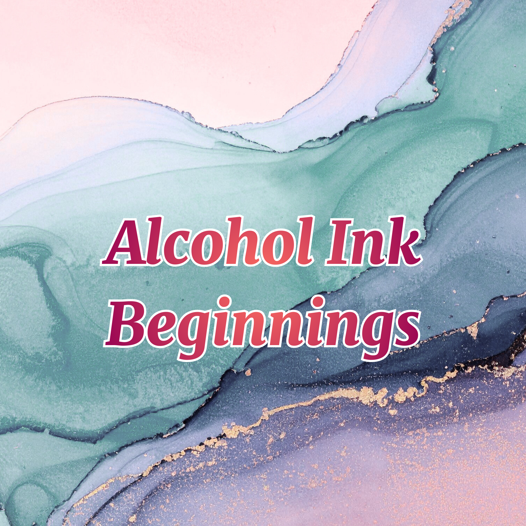 Alcohol Ink &amp; The Beginner