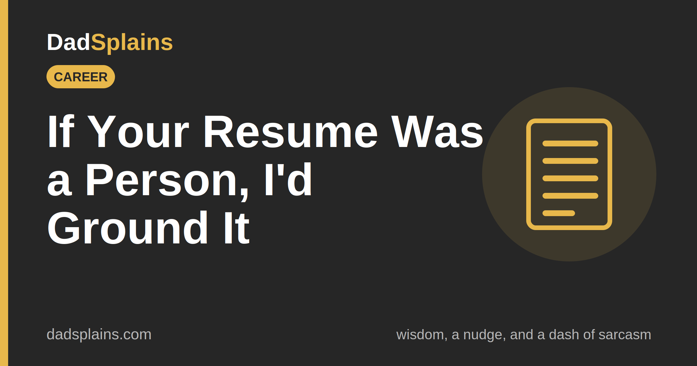 [Career] If Your Resume Was a Person, I’d Ground It