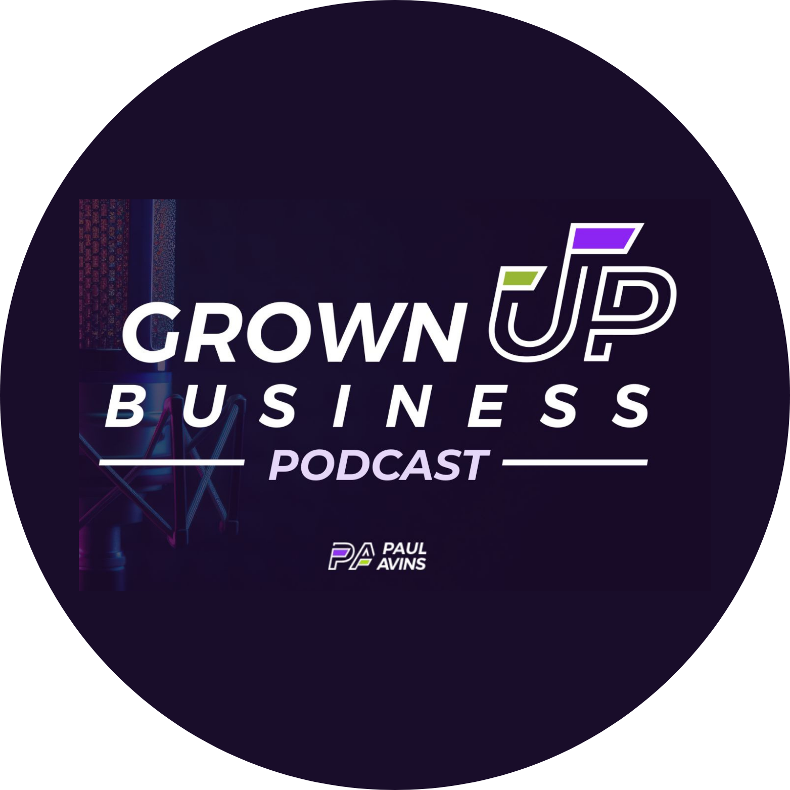 Logo for 'The Grown Up Business Podcast' featuring Paul Avins, with a smiling man in a purple blazer, background of an event or conference, and vibrant purple and yellow text.