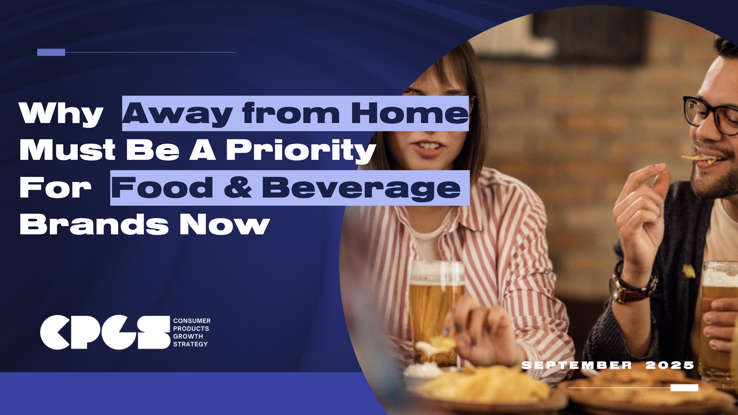 WHY AWAY FROM HOME MUST BE A PRIORITY FOR FOOD AND BEVERAGE BRANDS